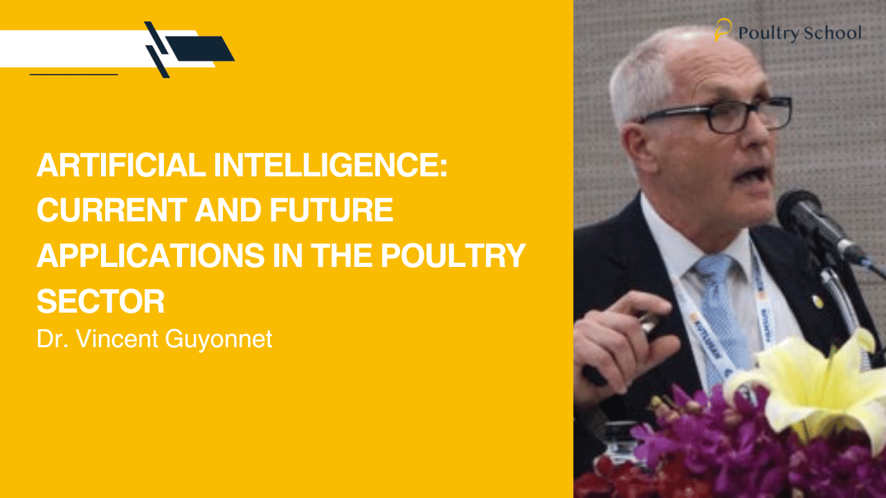 ARTIFICIAL INTELLIGENCE: CURRENT AND FUTURE APPLICATIONS IN THE POULTRY SECTOR- DR. VINCENT GUYONNET